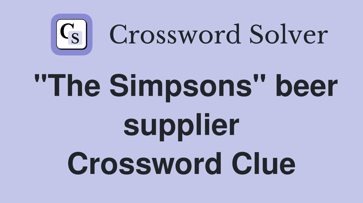 "The Simpsons" beer supplier Crossword Clue