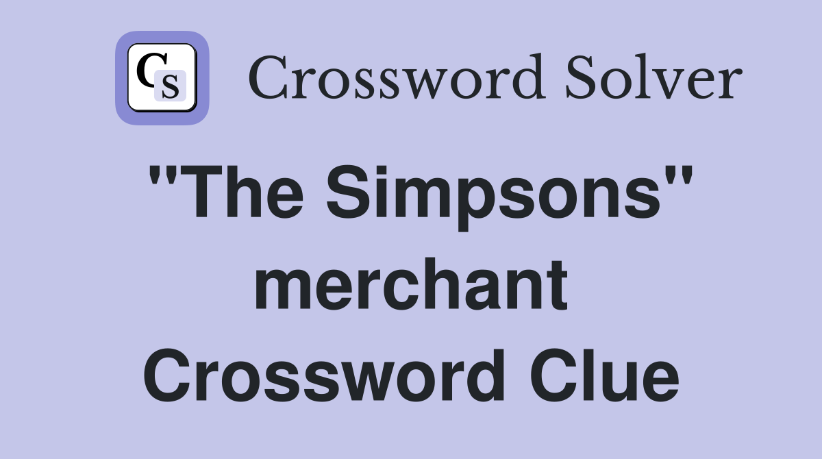 "The Simpsons" merchant Crossword Clue