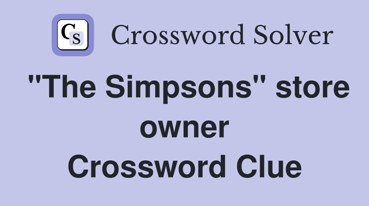 "The Simpsons" store owner Crossword Clue
