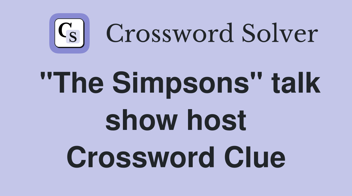 "The Simpsons" talk show host Crossword Clue