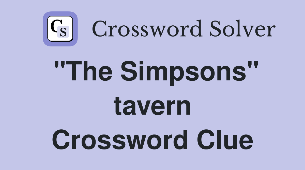 "The Simpsons" tavern Crossword Clue