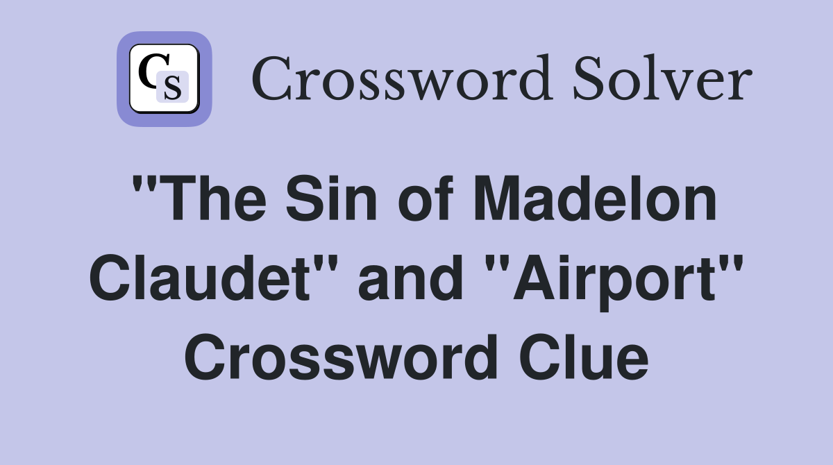 "The Sin of Madelon Claudet" and "Airport" Crossword Clue