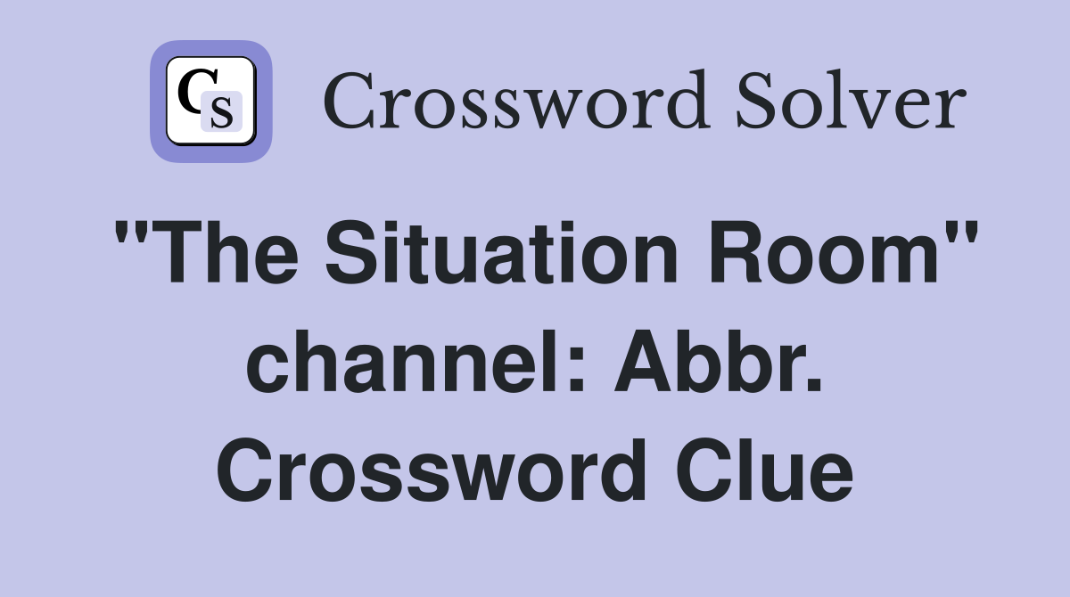 "The Situation Room" channel: Abbr. Crossword Clue