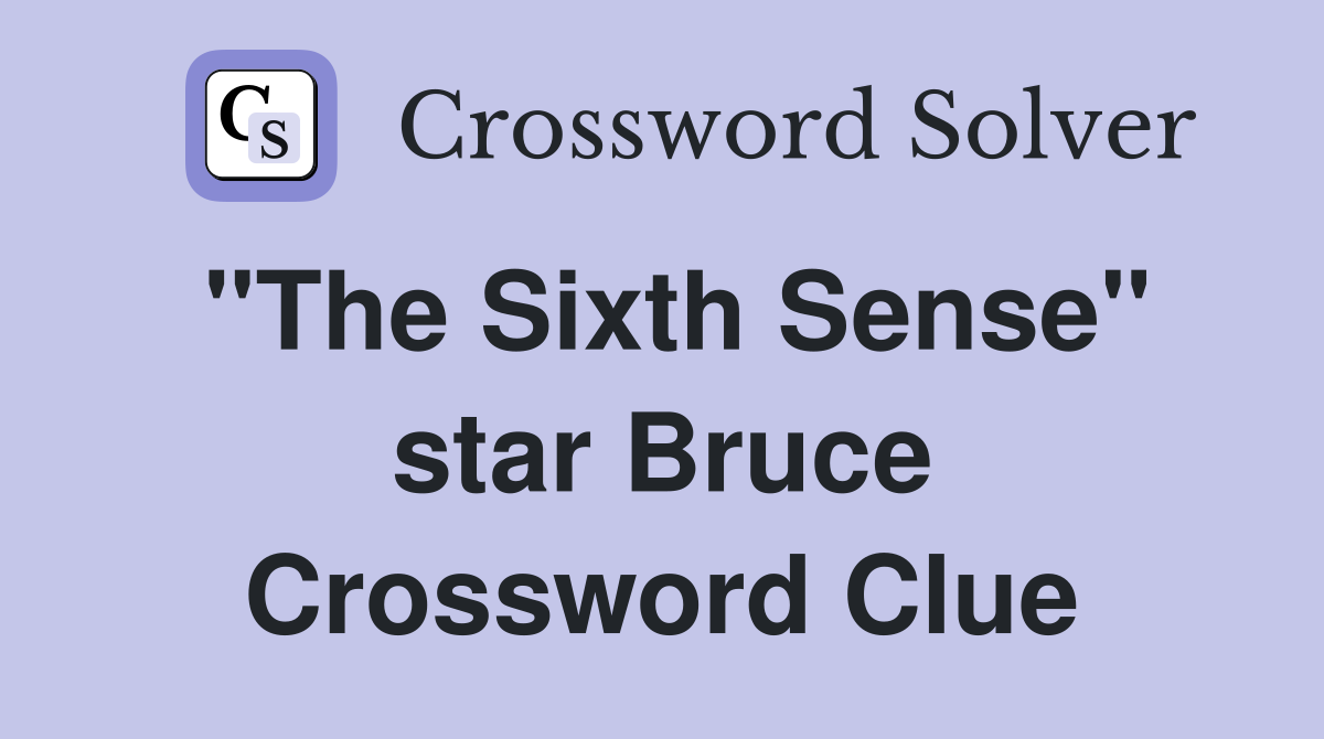 "The Sixth Sense" star Bruce Crossword Clue