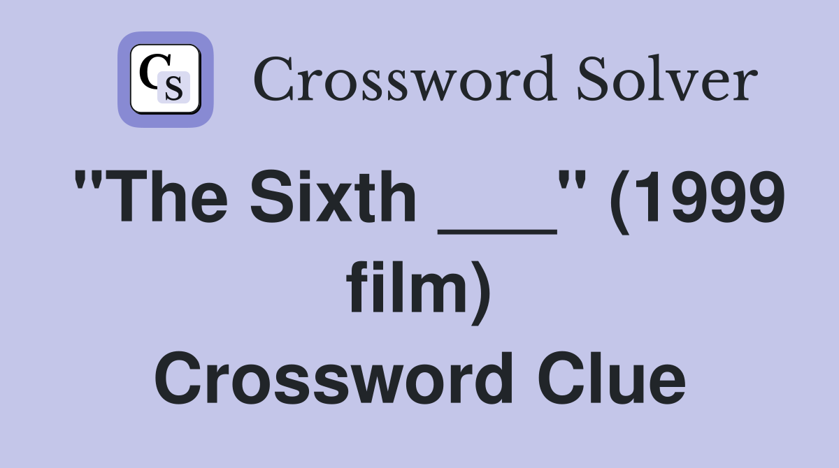 "The Sixth ___" (1999 film) Crossword Clue