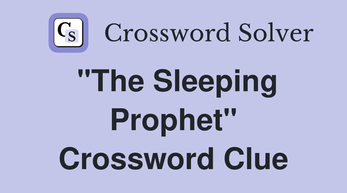 "The Sleeping Prophet" Crossword Clue