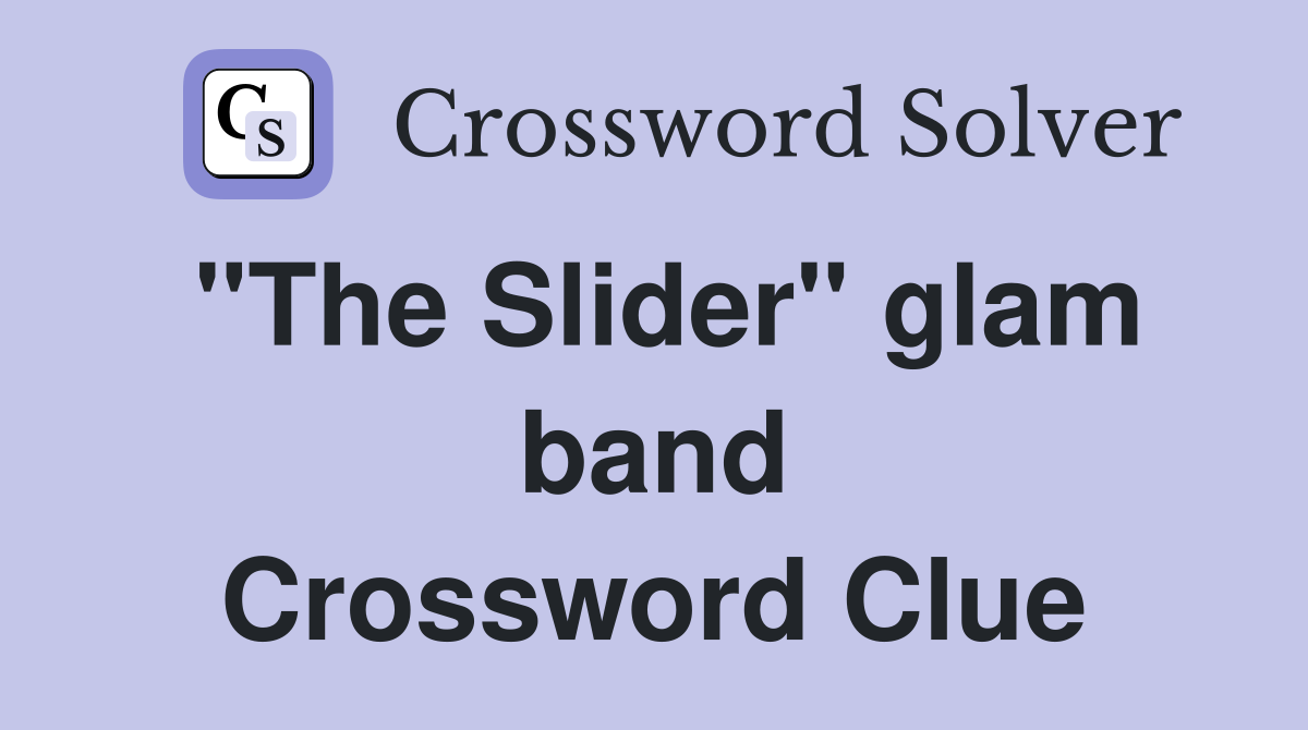 "The Slider" glam band Crossword Clue