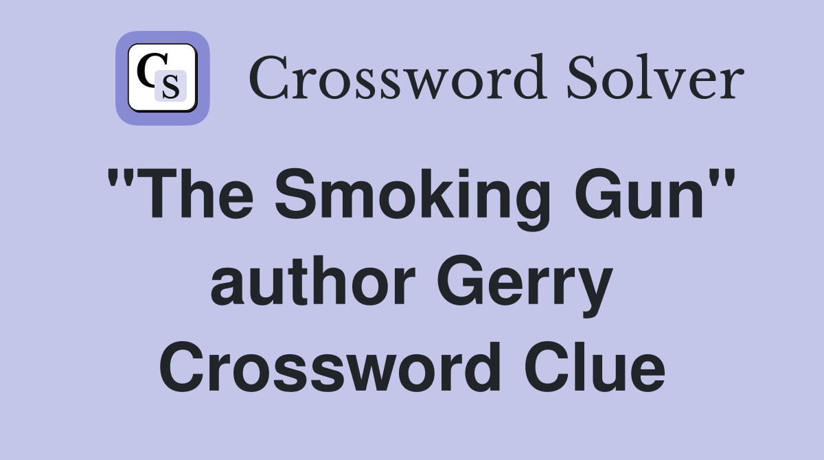 "The Smoking Gun" author Gerry Crossword Clue