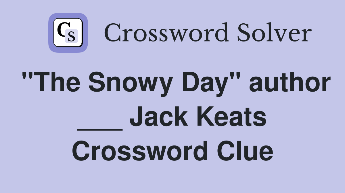 "The Snowy Day" author ___ Jack Keats Crossword Clue