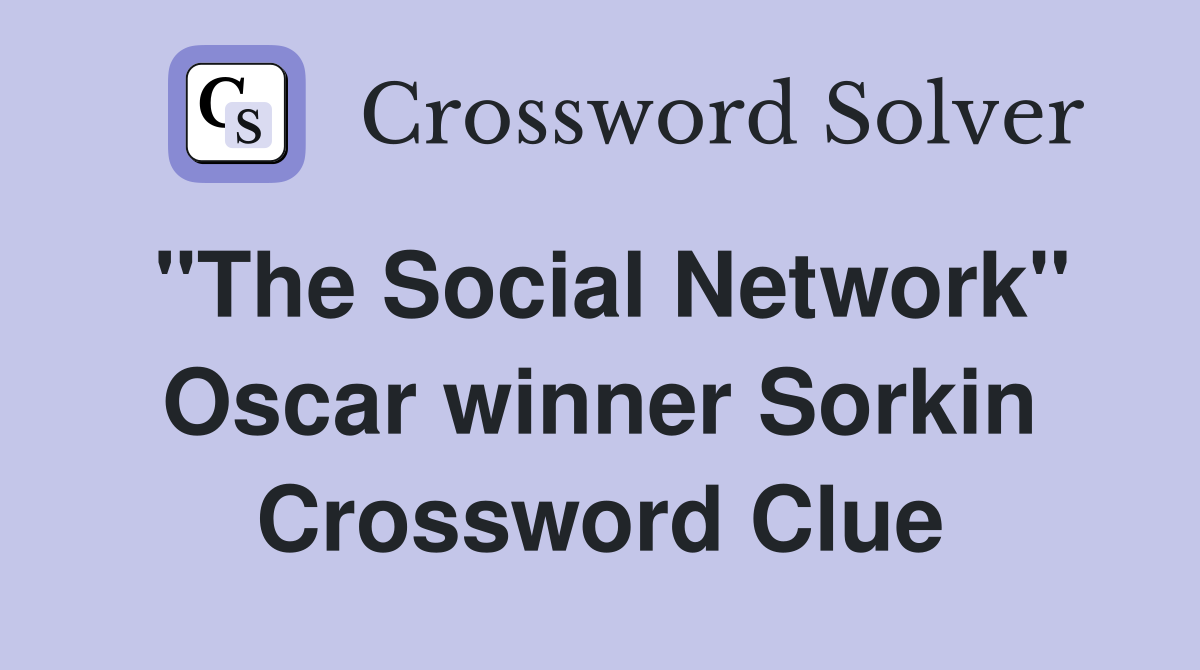 "The Social Network" Oscar winner Sorkin Crossword Clue