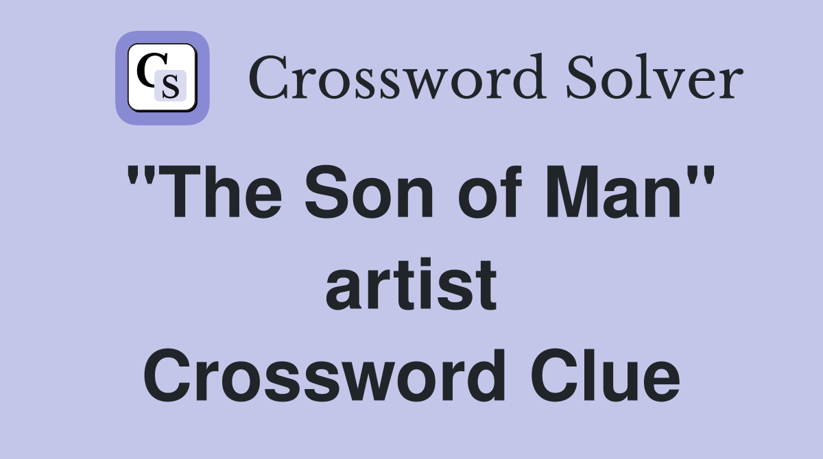 "The Son of Man" artist Crossword Clue
