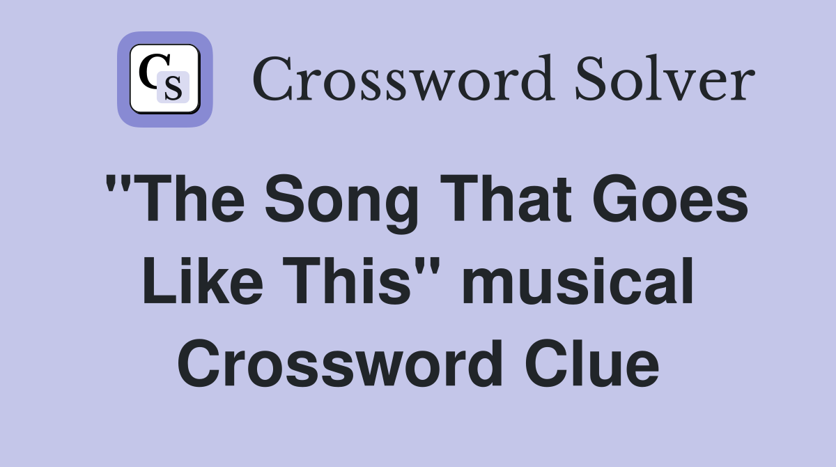 "The Song That Goes Like This" musical Crossword Clue