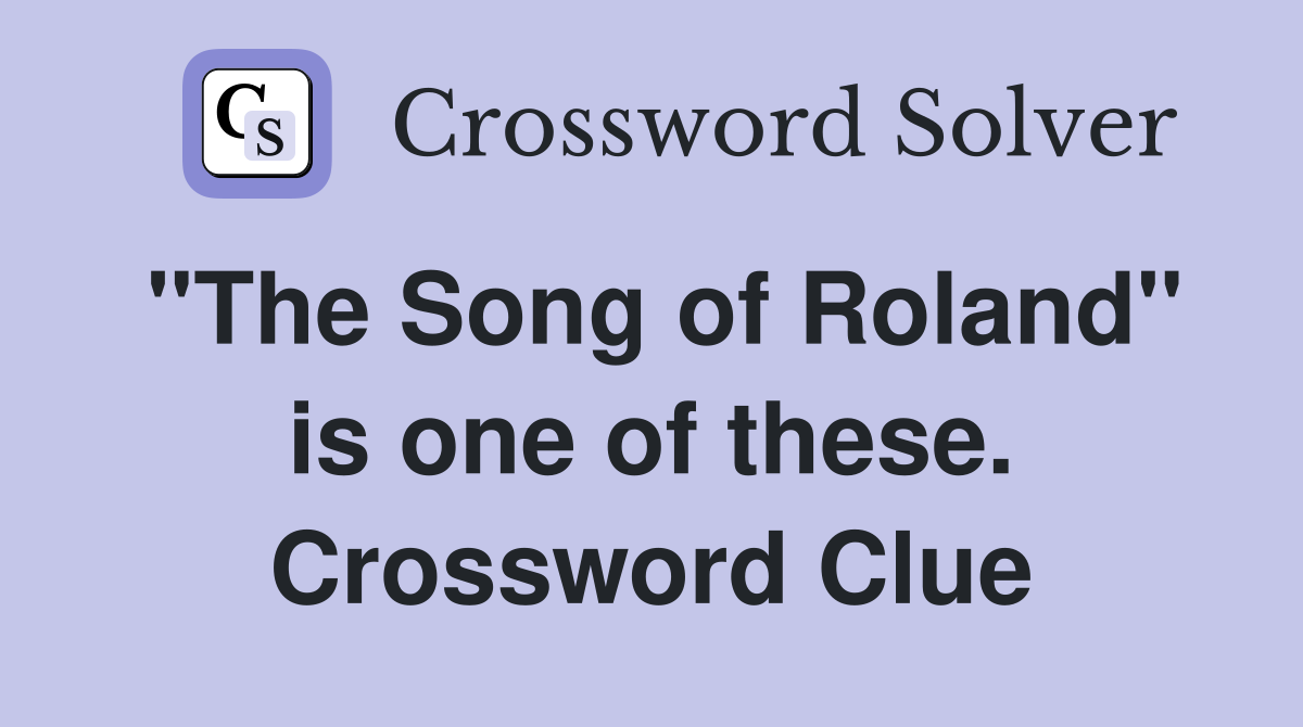 "The Song of Roland" is one of these. Crossword Clue