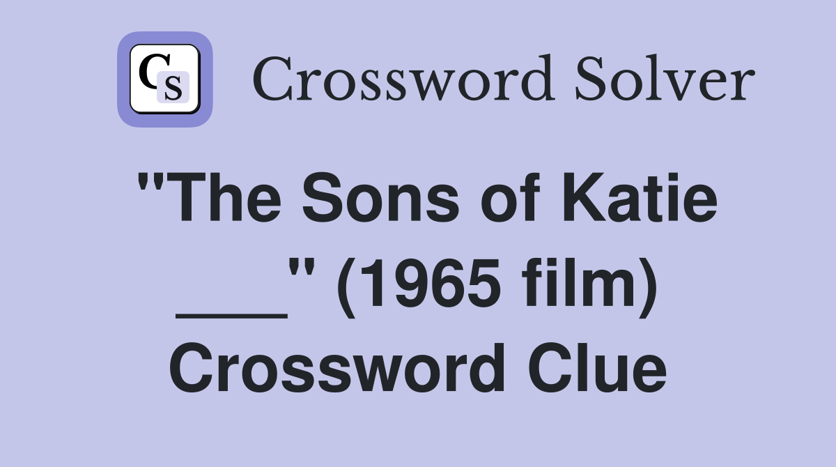 "The Sons of Katie ___" (1965 film) Crossword Clue