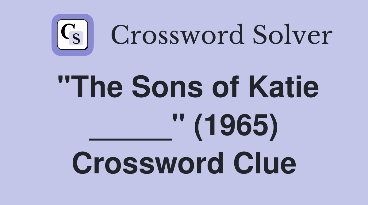 "The Sons of Katie _____" (1965) Crossword Clue