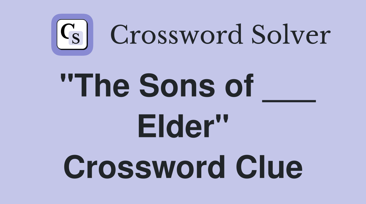 "The Sons of ___ Elder" Crossword Clue