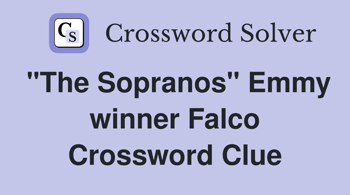 "The Sopranos" Emmy winner Falco Crossword Clue