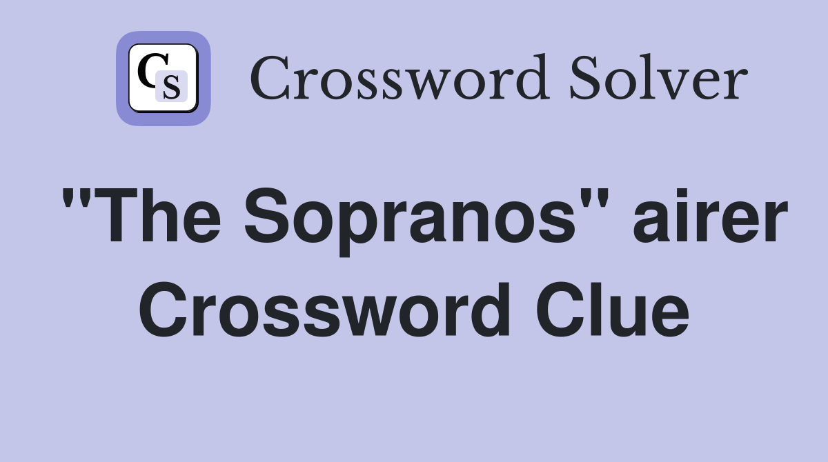 "The Sopranos" airer Crossword Clue