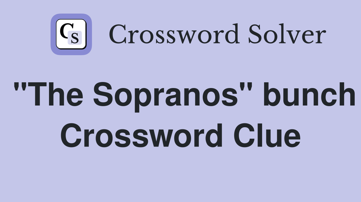 "The Sopranos" bunch Crossword Clue