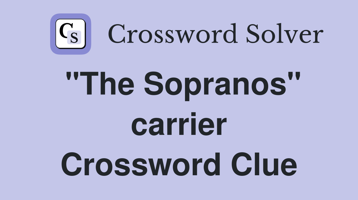 "The Sopranos" carrier Crossword Clue