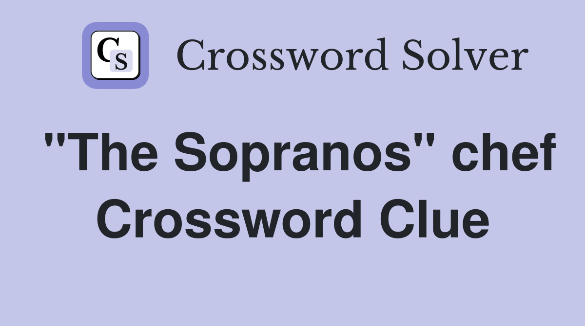 "The Sopranos" chef Crossword Clue