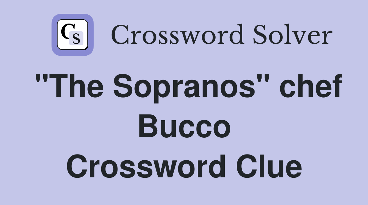 "The Sopranos" chef Bucco Crossword Clue