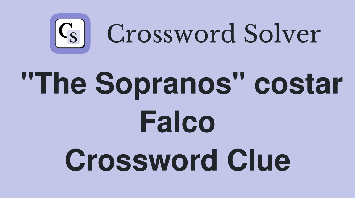 "The Sopranos" costar Falco Crossword Clue