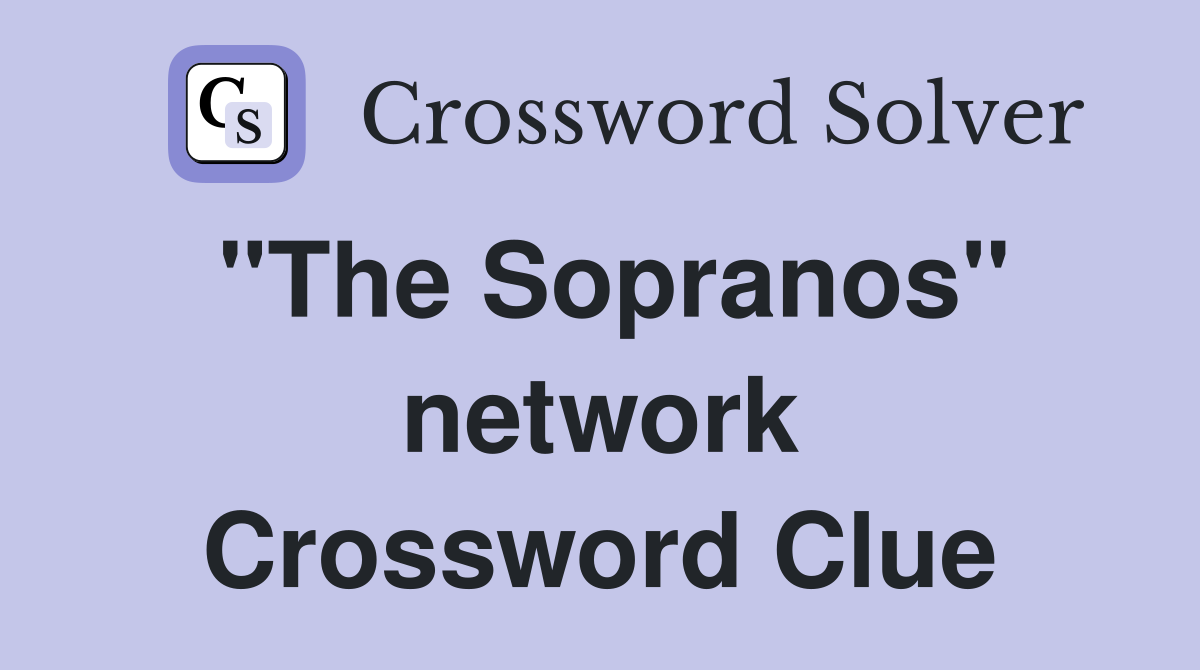 "The Sopranos" network Crossword Clue