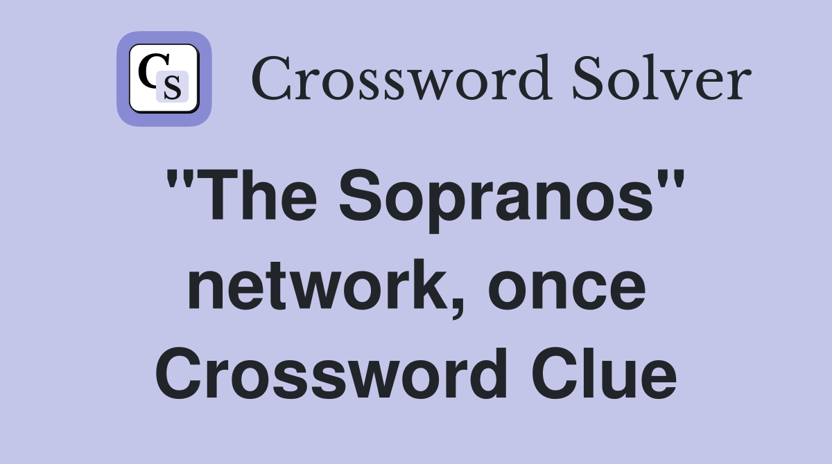 "The Sopranos" network, once Crossword Clue