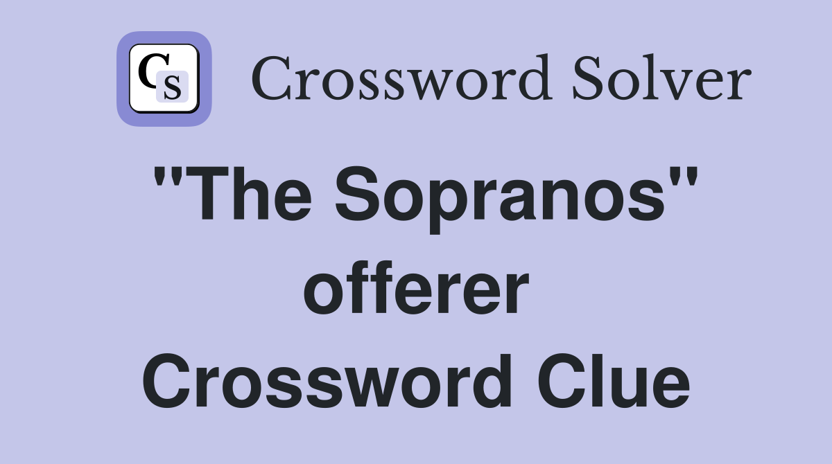 "The Sopranos" offerer Crossword Clue