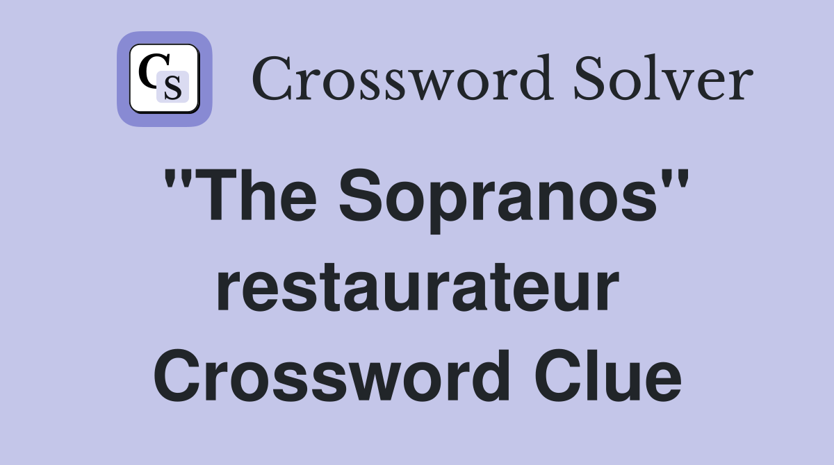 "The Sopranos" restaurateur Crossword Clue