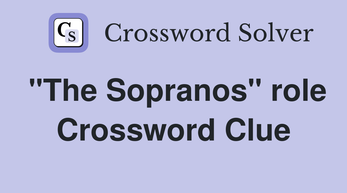 "The Sopranos" role Crossword Clue