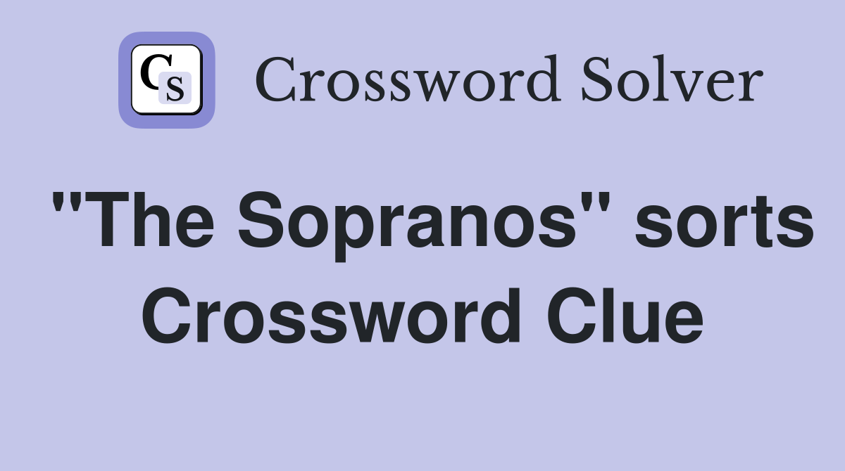 "The Sopranos" sorts Crossword Clue
