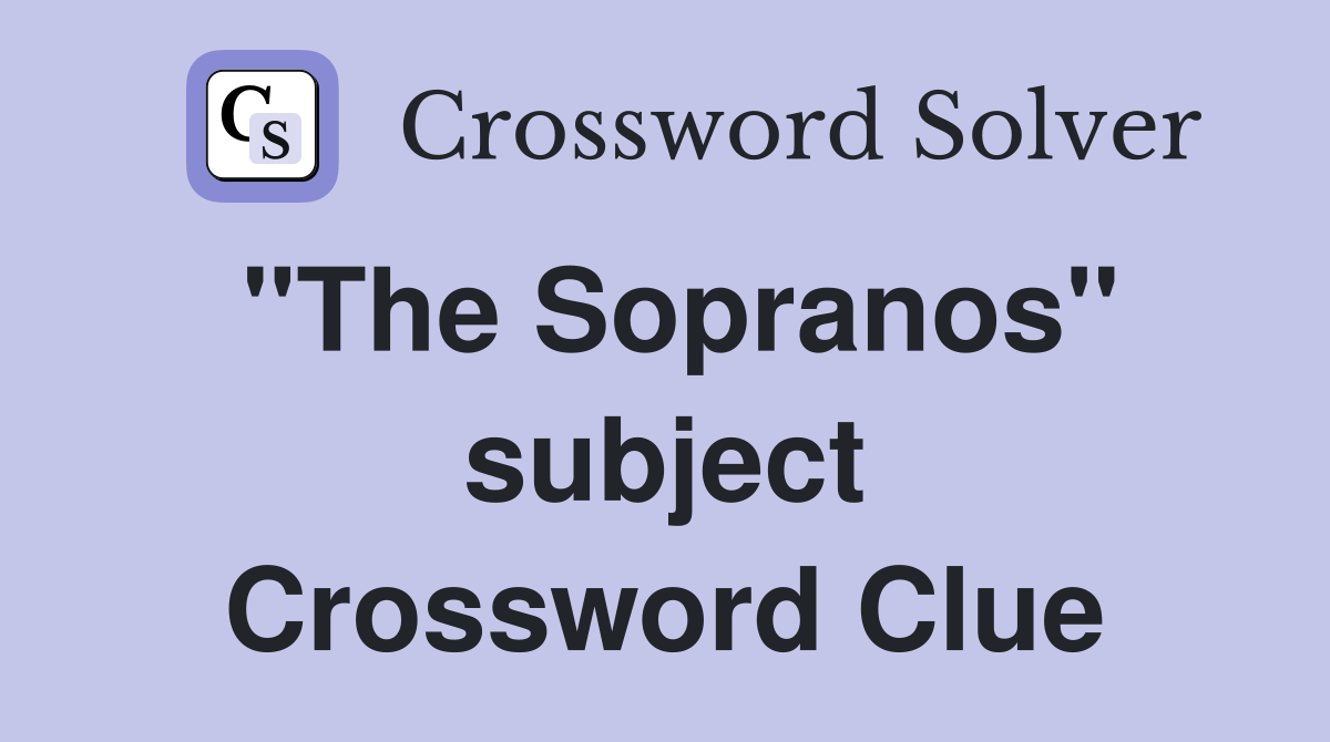 "The Sopranos" subject Crossword Clue