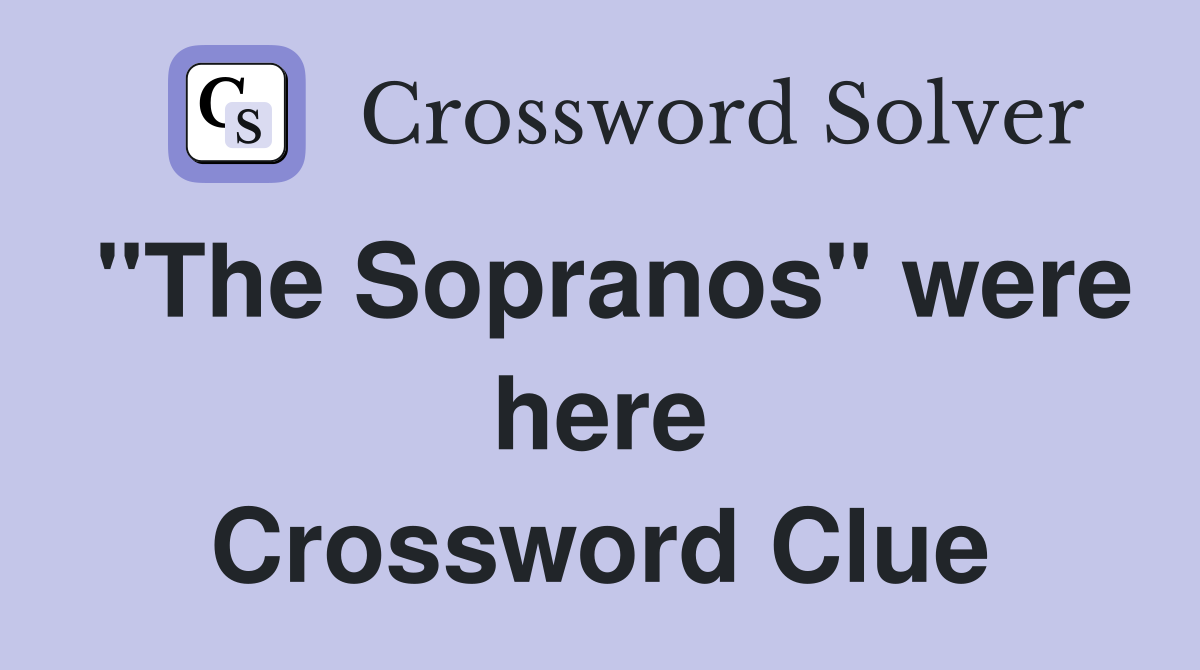 "The Sopranos" were here Crossword Clue