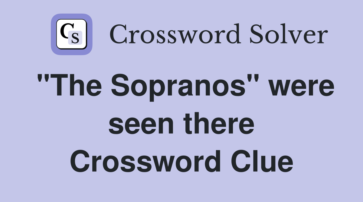"The Sopranos" were seen there Crossword Clue