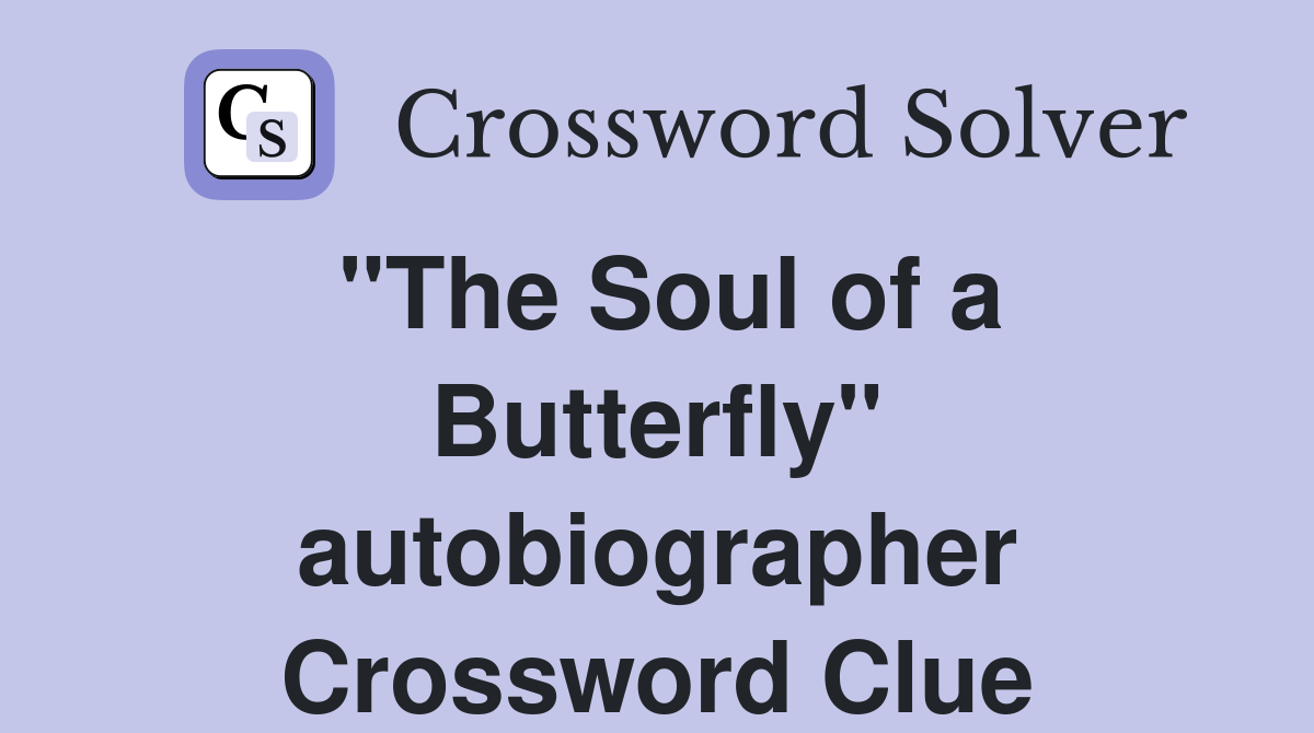 "The Soul of a Butterfly" autobiographer Crossword Clue