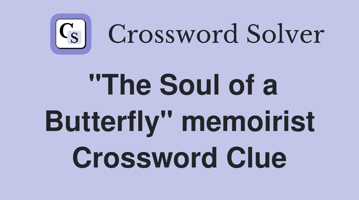"The Soul of a Butterfly" memoirist Crossword Clue