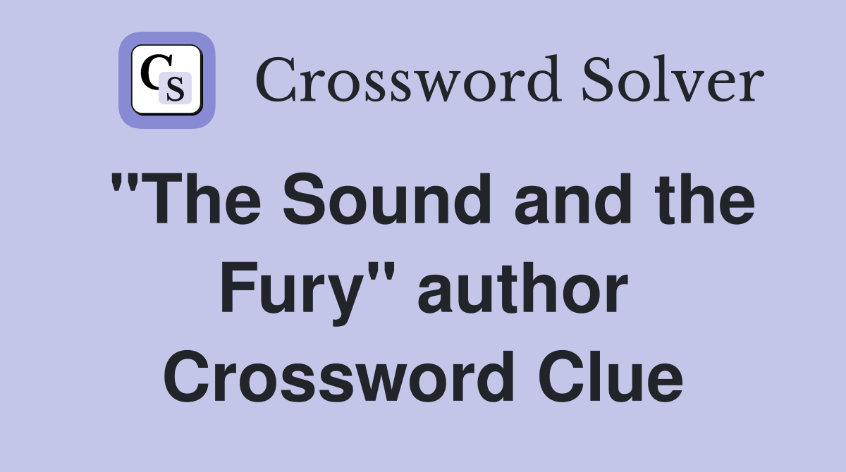 "The Sound and the Fury" author Crossword Clue