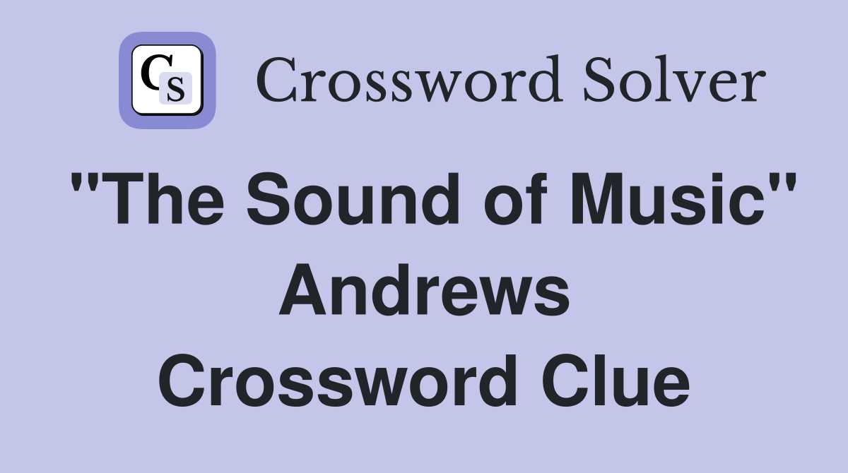 "The Sound of Music" Andrews Crossword Clue