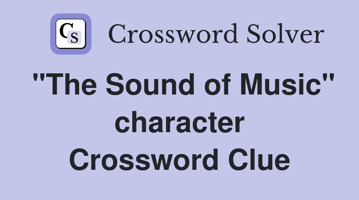 "The Sound of Music" character Crossword Clue