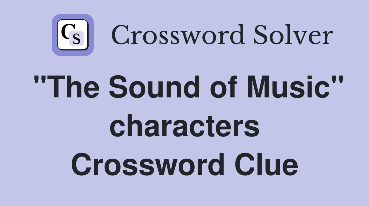 "The Sound of Music" characters Crossword Clue
