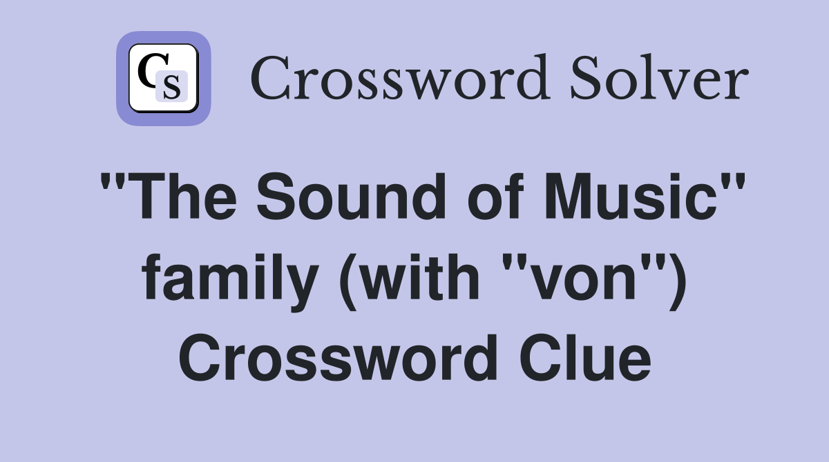 "The Sound of Music" family (with "von") Crossword Clue