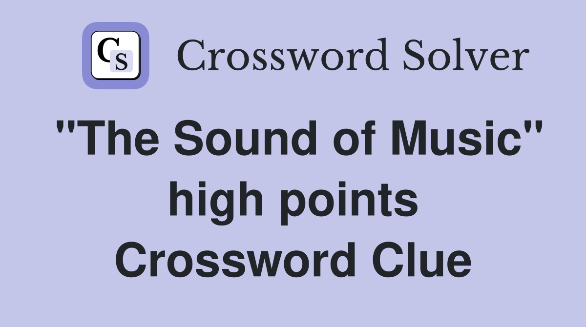 "The Sound of Music" high points Crossword Clue