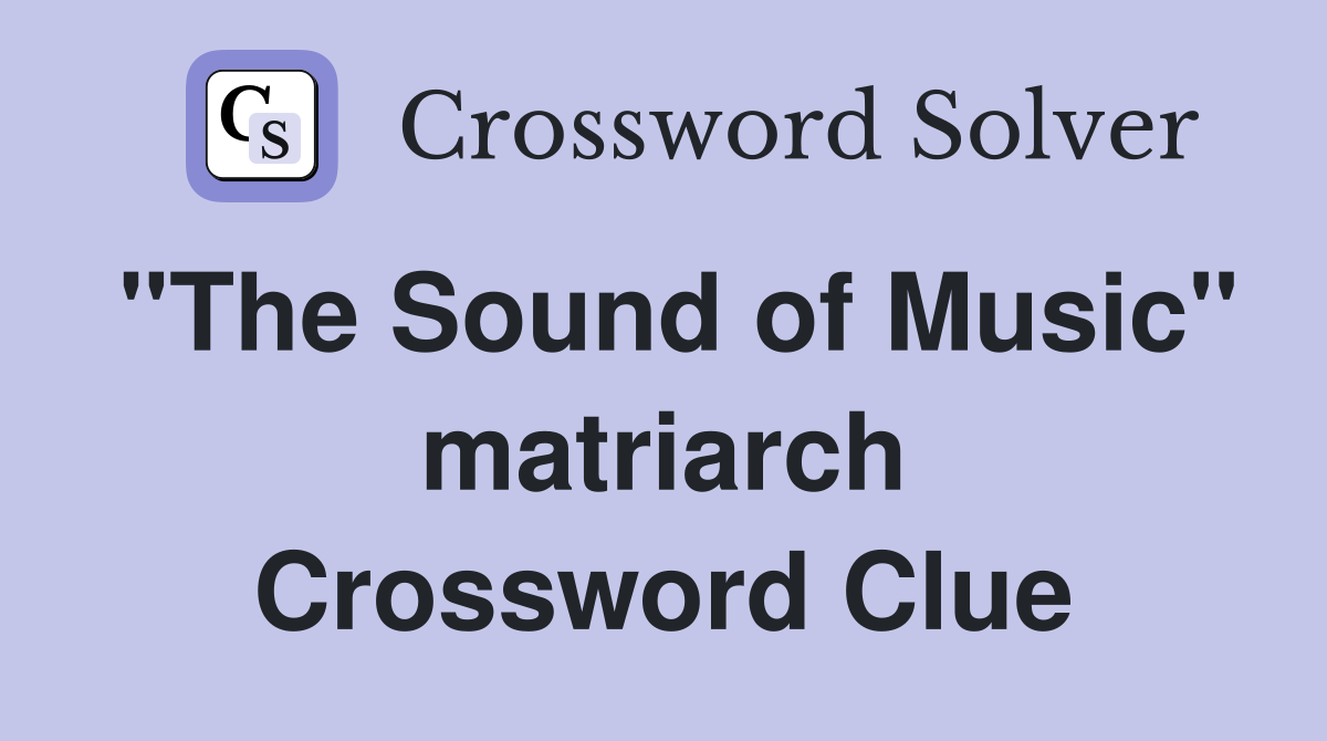 "The Sound of Music" matriarch Crossword Clue