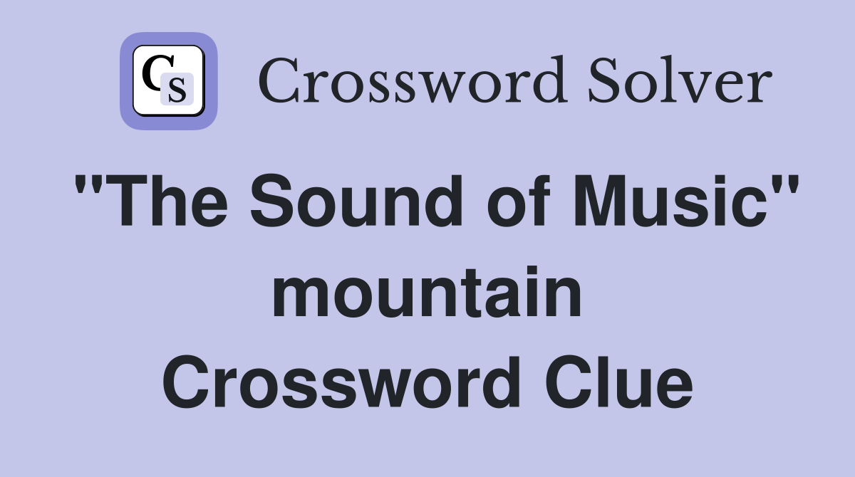 "The Sound of Music" mountain Crossword Clue