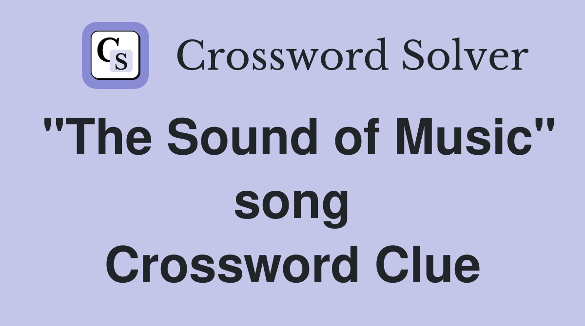 "The Sound of Music" song Crossword Clue