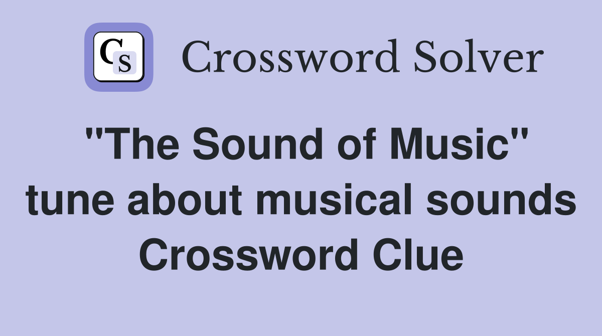"The Sound of Music" tune about musical sounds Crossword Clue