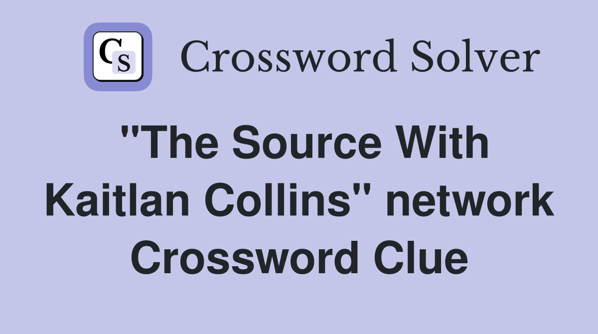 "The Source With Kaitlan Collins" network Crossword Clue