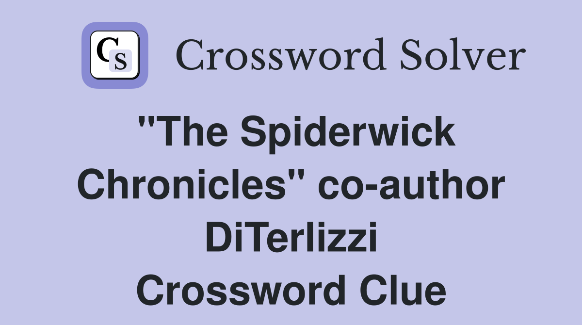 "The Spiderwick Chronicles" co-author DiTerlizzi Crossword Clue